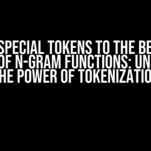 Adding Special Tokens to the Beginning and End of N-Gram Functions: Unleashing the Power of Tokenization