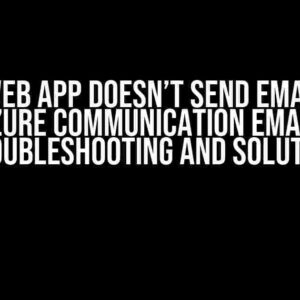 Azure Web App Doesn’t Send Email using Azure Communication Email: Troubleshooting and Solution