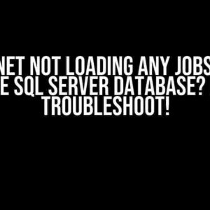 Quartz.NET Not Loading Any Jobs Defined in the SQL Server Database? Let’s Troubleshoot!