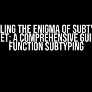 Unraveling the Enigma of Subtyping in Racket: A Comprehensive Guide to Function Subtyping